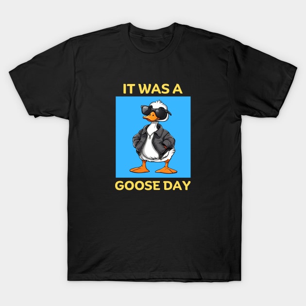 It Was A Goose Day | Goose Pun T-Shirt by Allthingspunny